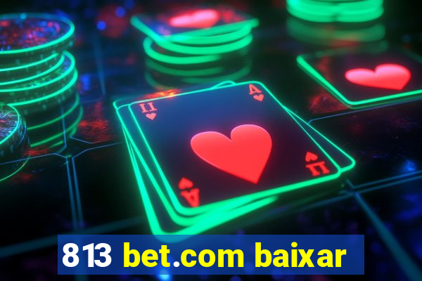 813 bet.com baixar